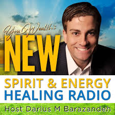 New Spirit & Energy Healing Radio with Darius Barazandeh