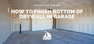 Finish Bottom Of Drywall In Garage