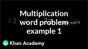 Multiplication Word Problem Carrots Video Khan Academy