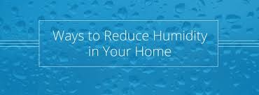 Ways To Reduce Humidity In Your Home