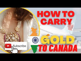 how to carry gold from india to canada