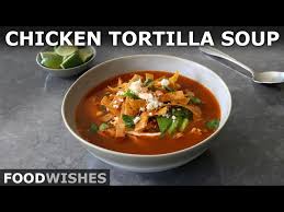 en tortilla soup food wishes