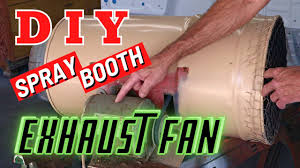 diy spray booth exhaust fan you