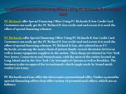 Richard & son credit card? Pc Richards Special Financing Offers Using Pc Richards Son Credit C