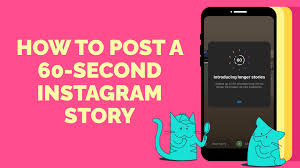 how to post a 60 second insram story