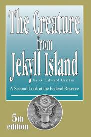 The Creature From Jekyll Island A Second Look At The