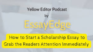 how to start a scholarship essay catch