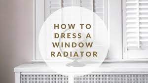 how to dress a window radiator