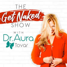 The Get Naked Show with Dr. Aura
