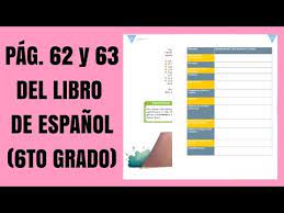 40 000 libros en español para leer online. Pag 62 Y 63 Del Libro De Espanol Sexto Grado Youtube