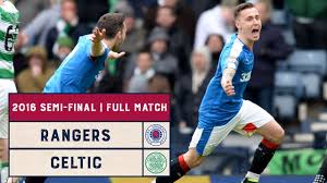 The holders celtic are out, and their last chance of silverware this season is. Semi Final Rewind Rangers V Celtic 2016 Scottish Cup Semi Final Full Match Youtube