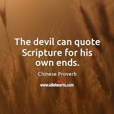 And devil can cite scripture for his own purpose. The Main Thing Is That We Can Smile At Our Duties Yes Even At Our Suffering Idlehearts