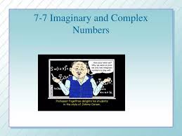 Ppt 7 7 Imaginary And Complex Numbers
