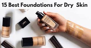 15 best foundations for dry skin in