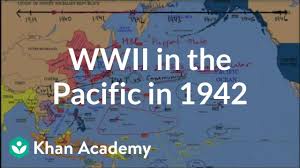 World War Ii In The Pacific In 1942 Video Khan Academy
