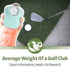average weight of a golf club what