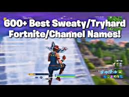 Sweaty fortnite names not taken. 600 Best Sweaty Tryhard Channel Names Og Cool Fortnite Gamer Tags Not Taken 2020 Youtube