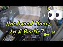 wood floors in a vw beetle how to