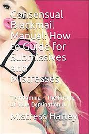 81,597 ebony femdom free videos found on xvideos for this search. Consensual Blackmail Manual How To Guide For Submissives And Mistresses Techdomme The Future Of Male Domination Iii Amazon De Harley Mistress Fremdsprachige Bucher