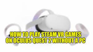 play steam vr games on oculus quest 2
