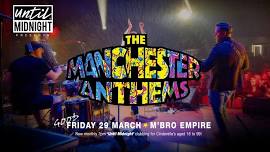 Until Midnight presents: The Manchester Anthems