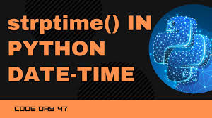 code 47 strptime in python datetime
