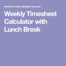 Weekly Timesheet Calculator With Lunch Break Bookkeeping