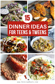 easy dinner ideas for s and tweens