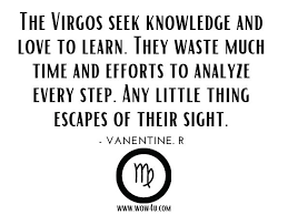 Carry out a random act of kindness, with no expectation of reward, safe in the knowledge that one day someone might virgo quotes about perfectionism. 20 Virgo Quotes Inspirational Words Of Wisdom