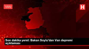 Son dakika yerel: Bakan Soylu'dan Van depremi açıklaması