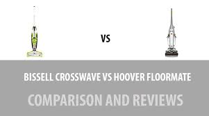 Bissell Crosswave Vs Hoover Floormate Spinscrub For 2020