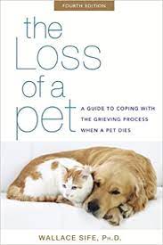 For anyone grieving the death of a pet, the pain can be overwhelming. The Loss Of A Pet A Guide To Coping With The Grieving Process When A Pet Dies Amazon Co Uk Sife Wallace 9781630260798 Books