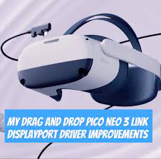 My Pico neo 3 link display port driver presets, improve image or  performance. : r/PicoXR