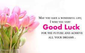 And here's wishing you the very best for all the new ventures, that life has in store for you. Good Luck Wishes For Future Every Now And Then We Compliment Each By Sanjay Mitra Medium