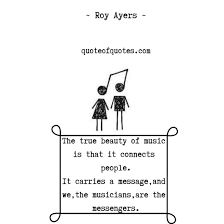 Music is like a dream. Roy Ayers Quote The True Beauty Of Music Quote Of Quotes