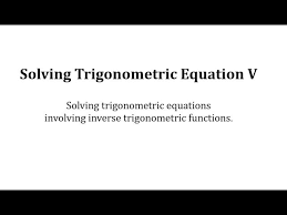 Solving Trigonometric Equations V