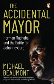 The mayor of johannesburg, south africa's economic hub and largest city, has died after contracting the coronavirus. The Accidental Mayor Herman Mashaba And The Battle For Johannesburg By Beaumont Michael Penguin Random House South Africa