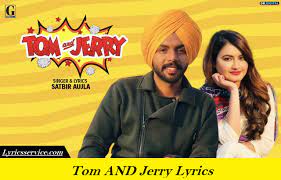 TOM AND JERRY LYRICS – Satbir Aujla Hindi Songs -