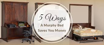 5 Ways A Murphy Bed Saves You Money