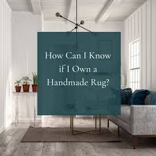 how can i know if i own a handmade rug