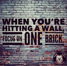 Just click the edit page button at the bottom of the page or learn more in the quotes submission guide. When You Re Hitting A Wall Focus On One Brick Tekst Citaten Citaten Teksten