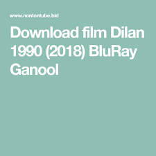 Download Film Dilan 1990 2018 Bluray Ganool In 2019 1990