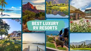 the 75 best luxury rv resorts parks