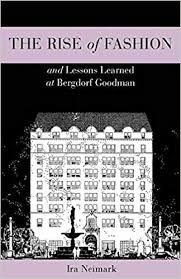 Read honest and unbiased product reviews from our users. The Rise Of Fashion And Lessons Learned At Bergdorf Goodman Neimark Ira 9781609013189 Amazon Com Books