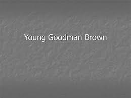 young goodman brown ppt 1 young goodman brown