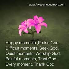 Thank god because it is another great day. 4826 Happy Moments Praise God Difficult Quote Facebook Whatsapp Status Moment Quotes