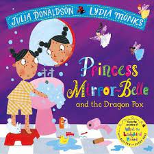 Princess Mirror-Belle and the Dragon Pox by Julia Donaldson, Lydia Monks |  Waterstones
