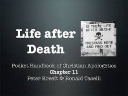 Apologetics, Kreeft chapter 11: Life ...