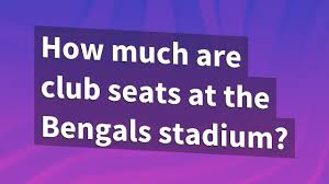 club seats at the bengals stadium