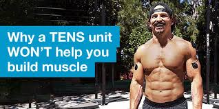why a tens unit won t help you build muscle
